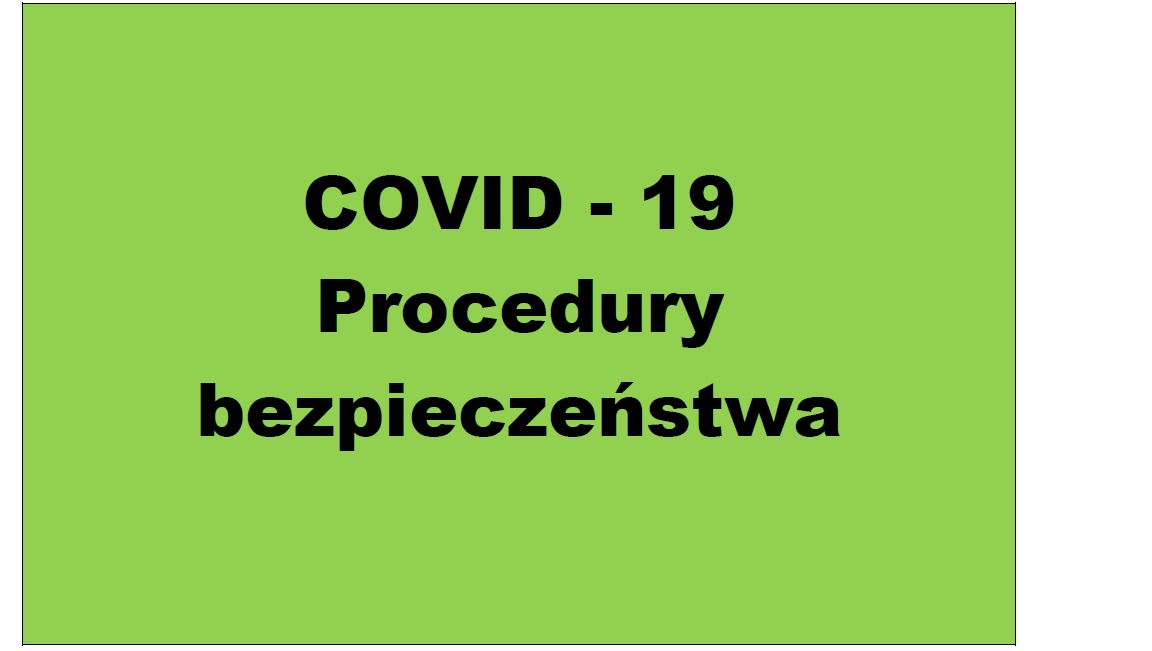Procedury bezpieczeństwa w związku z Covid-19 - Obrazek 1
