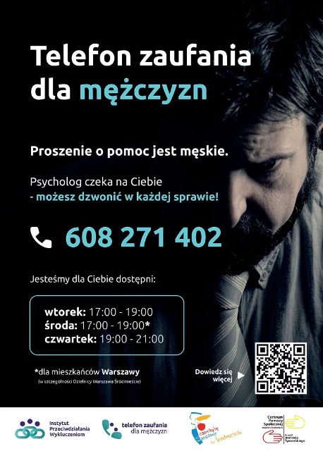 Telefon zaufania dla mężczyzn 608 271 402
https://stopuzaleznieniom.pl/aktualne-inicjatywy/cala-warszawa/telefon-zaufania-dla-mezczyzn/