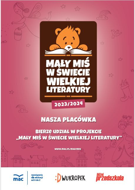 Plakat informujący o przystąpieniu do Programu Edukacyjnego Mały Miś w Świecie Wielkiej Literatury 
